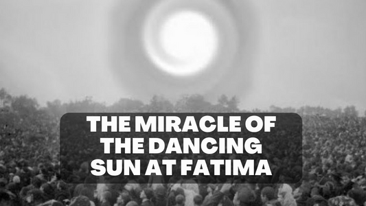The Miracle of the Dancing Sun at Fatima: October 13th, 1917